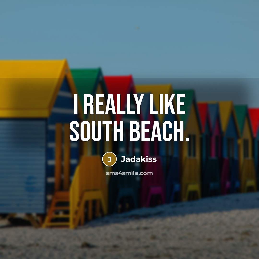 “I really like South Beach.…” quote by Jadakiss