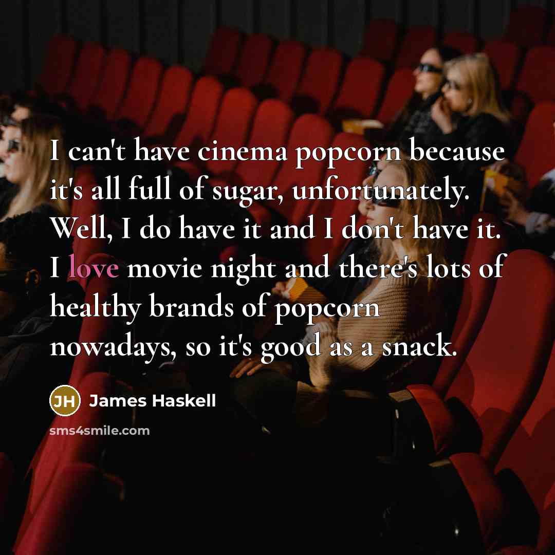 “I can't have cinema popcorn because it's all full of…” quote by James Haskell