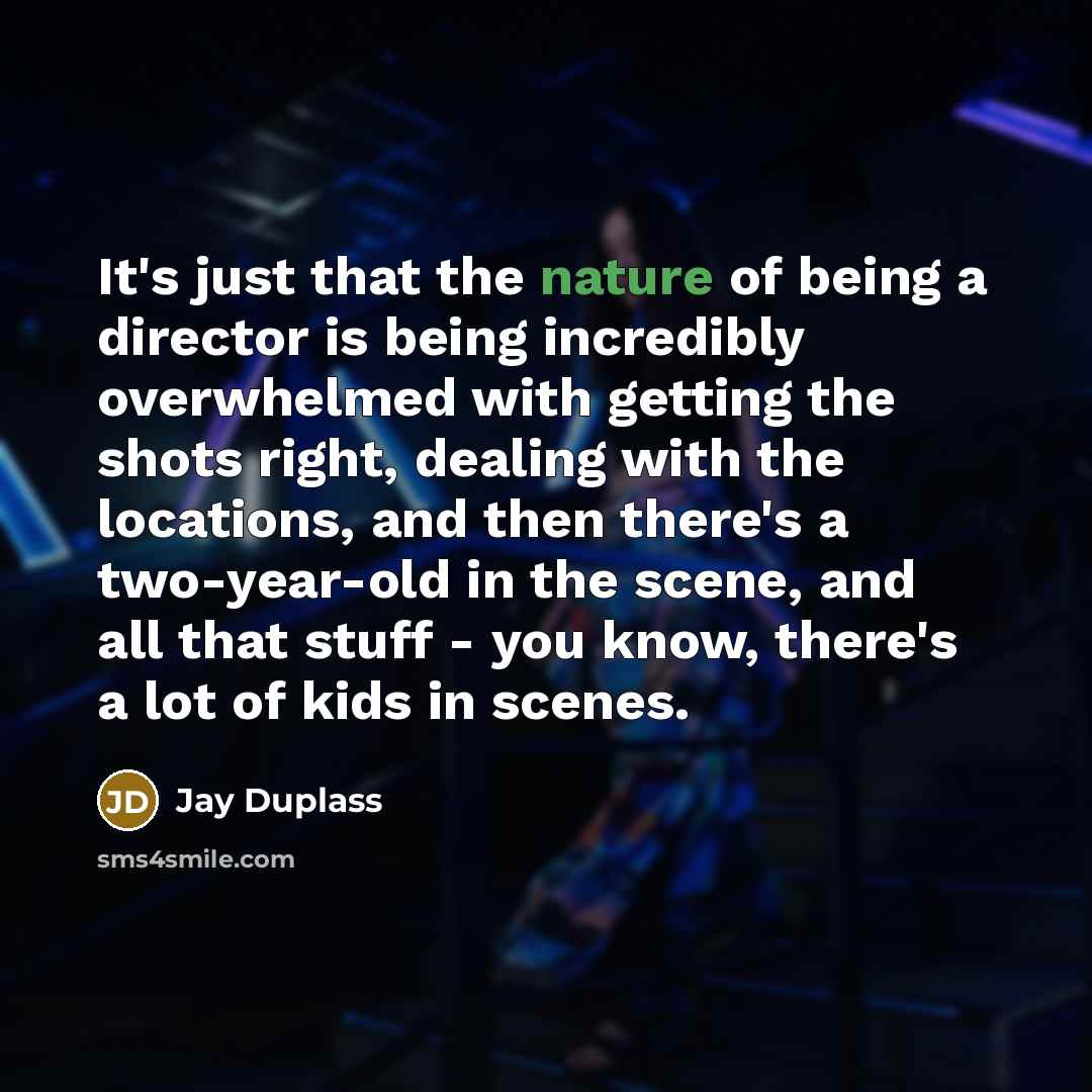“It's just that the nature of being a director is…” quote by Jay Duplass