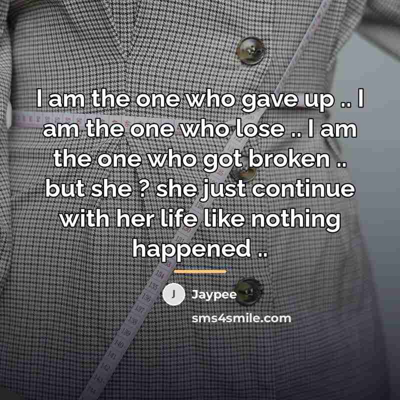 “I am the one who gave up .. I am…” quote by Jaypee