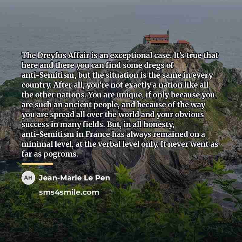 “The Dreyfus Affair is an exceptional case. It's true that…” quote by Jean-Marie Le Pen