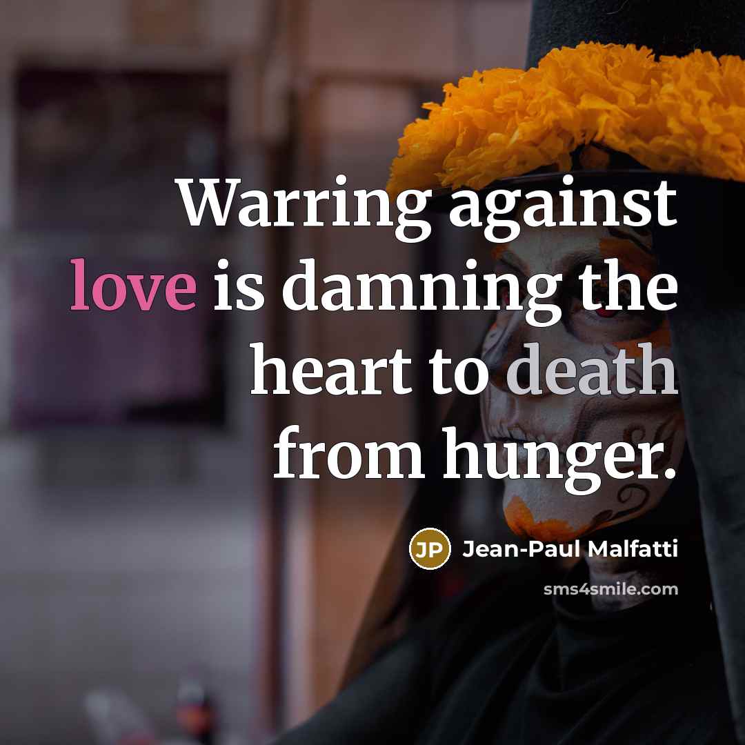 “Warring against love is damning the heart to death from…” quote by Jean-Paul Malfatti