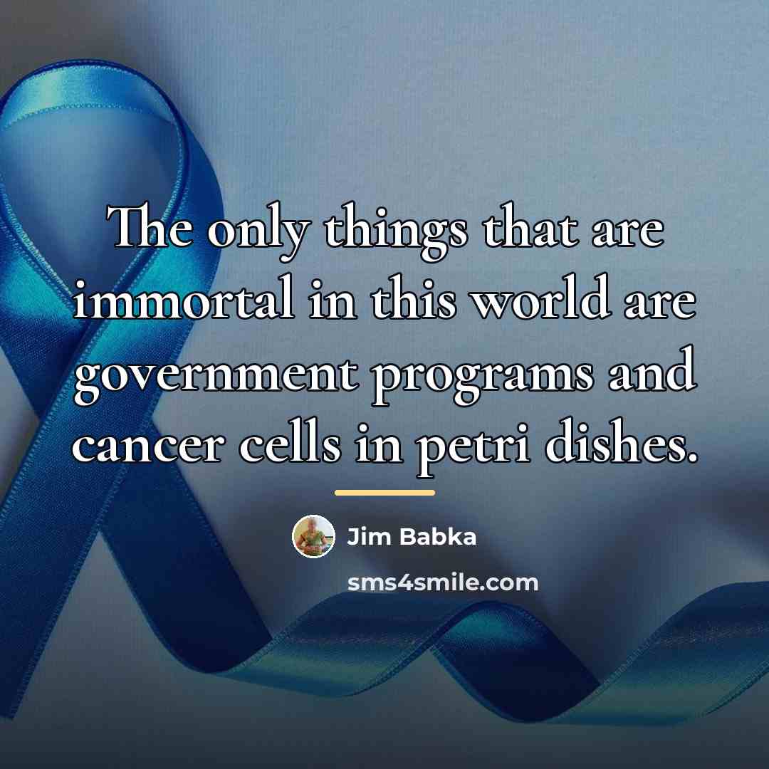 “The only things that are immortal in this world are…” quote by Jim Babka