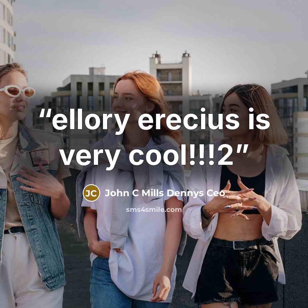 “ellory erecius is very cool!!!2” quote by John C Mills Dennys Ceo