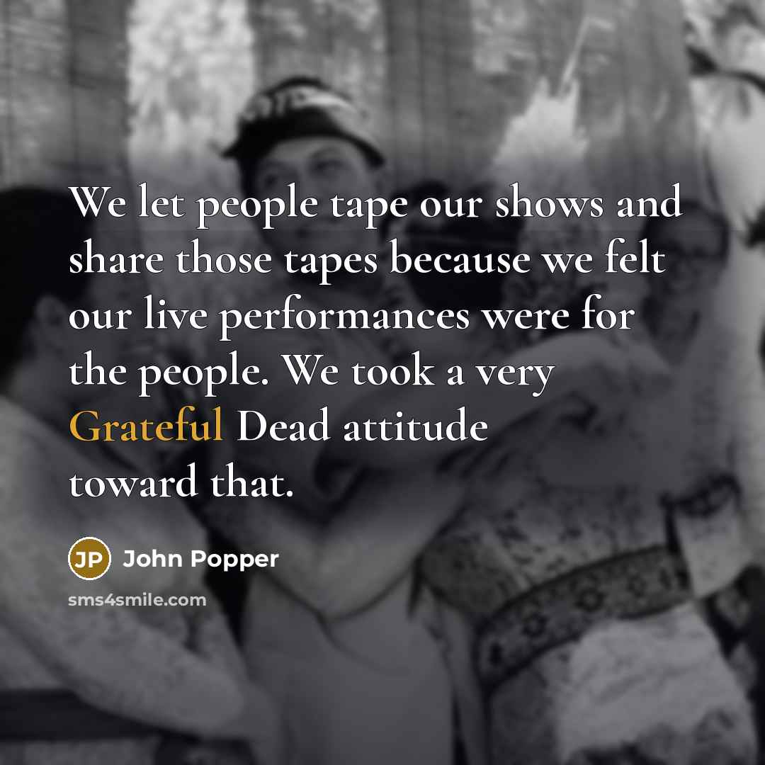 “We let people tape our shows and share those tapes…” quote by John Popper