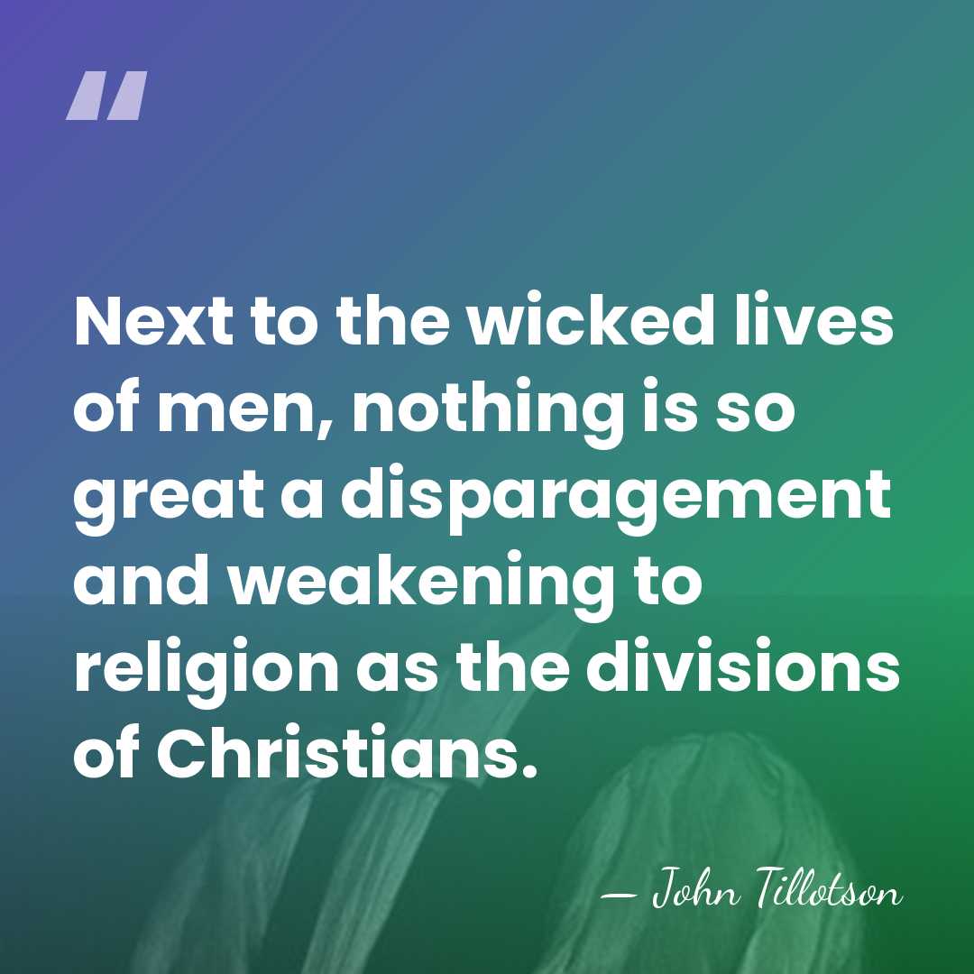 Next to the wicked lives of men, nothing is so great a&hellip; - John Tillotson
