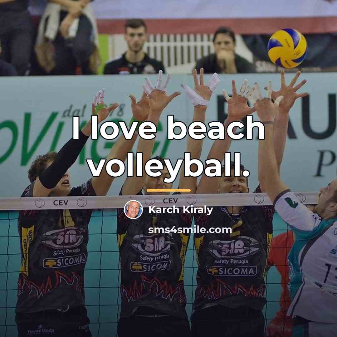 “I love beach volleyball.…” quote by Karch Kiraly