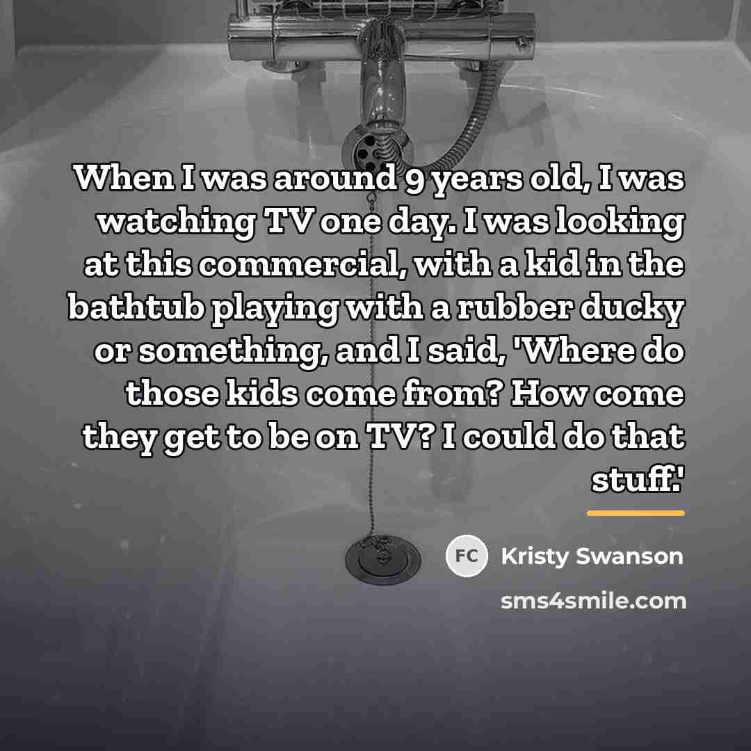 “When I was around 9 years old, I was watching…” quote by Kristy Swanson