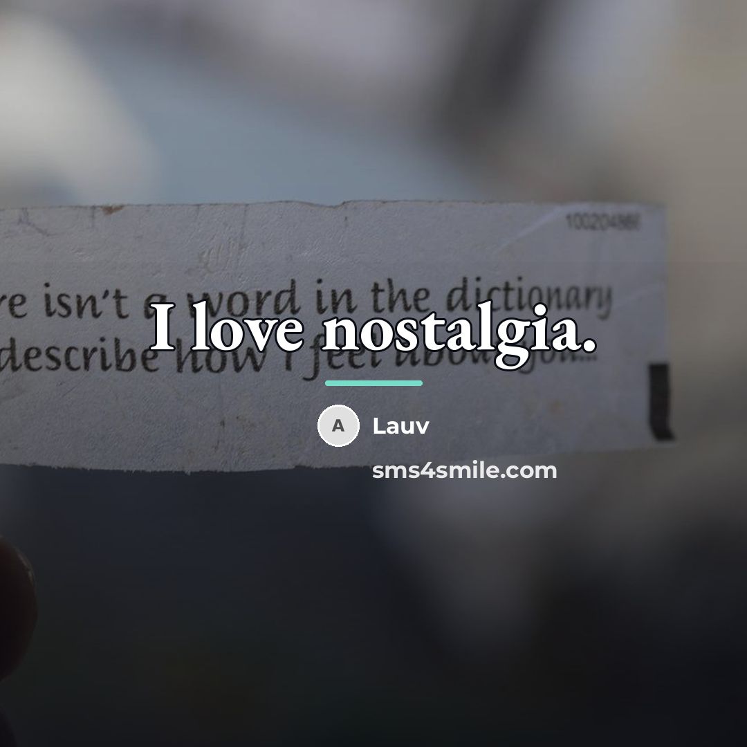 “I love nostalgia.…” quote by Lauv