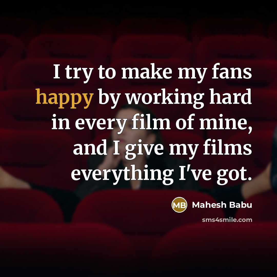 “I try to make my fans happy by working hard…” quote by Mahesh Babu
