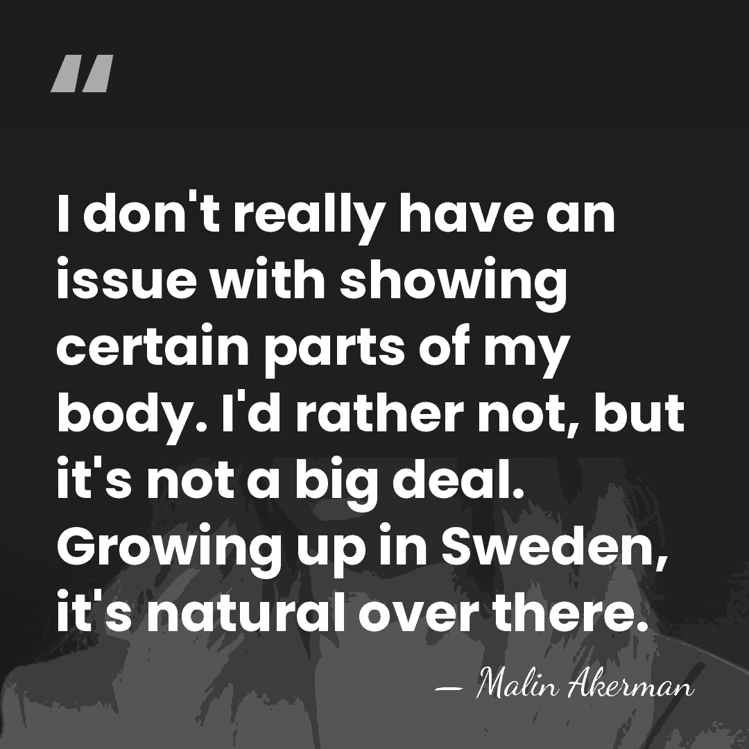 I don't really have an issue with showing certain parts of my&hellip; - Malin Akerman
