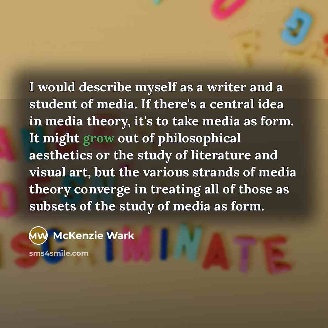 “I would describe myself as a writer and a student…” quote by McKenzie Wark