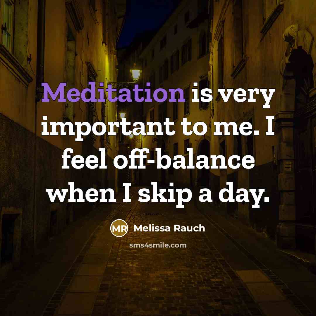 “Meditation is very important to me. I feel off-balance when…” quote by Melissa Rauch