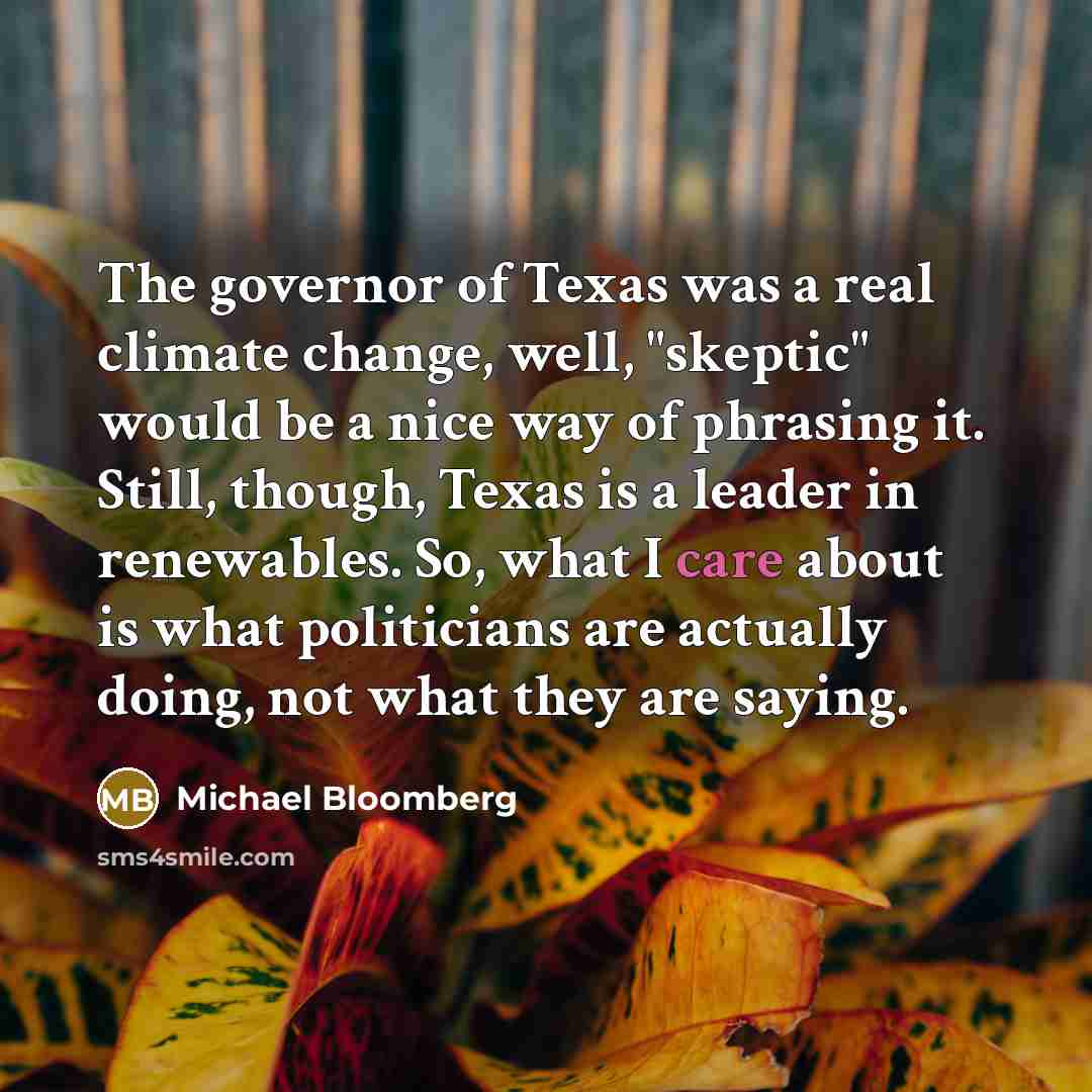 “The governor of Texas was a real climate change, well,…” quote by Michael Bloomberg