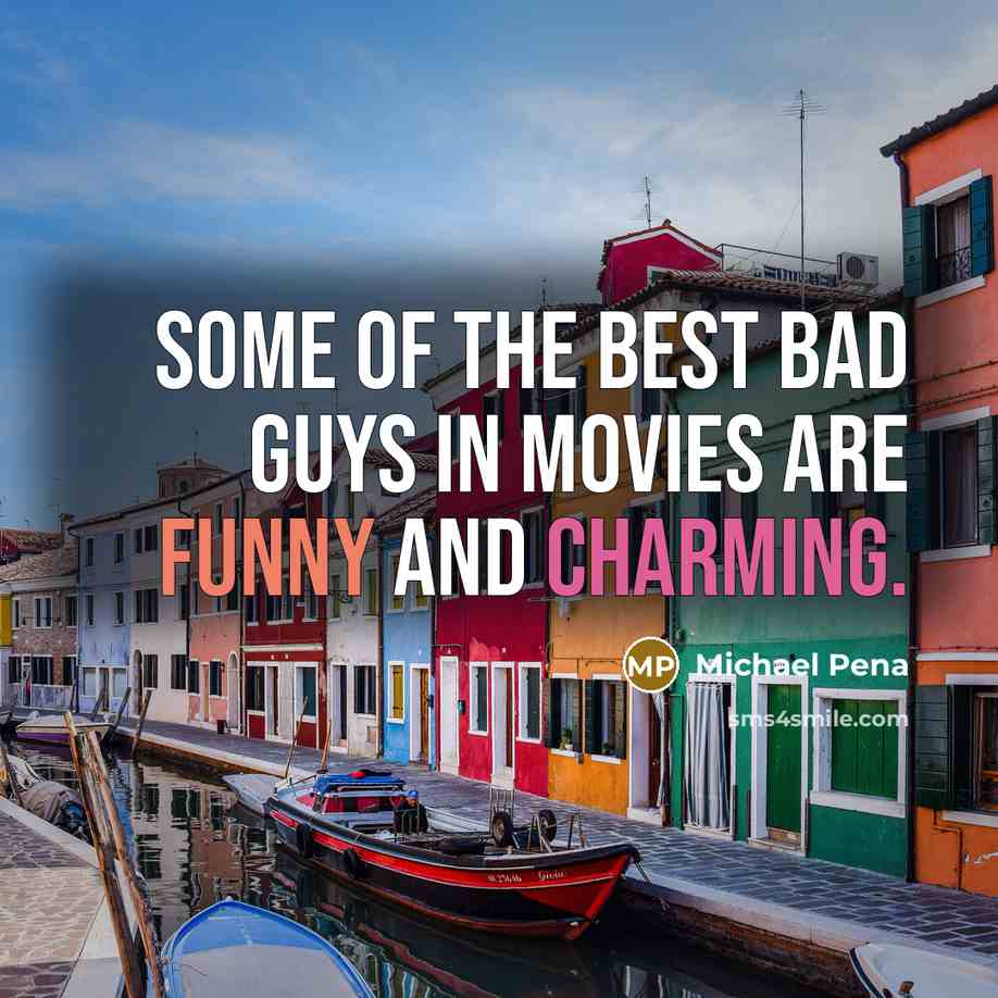 “Some of the best bad guys in movies are funny…” quote by Michael Pena