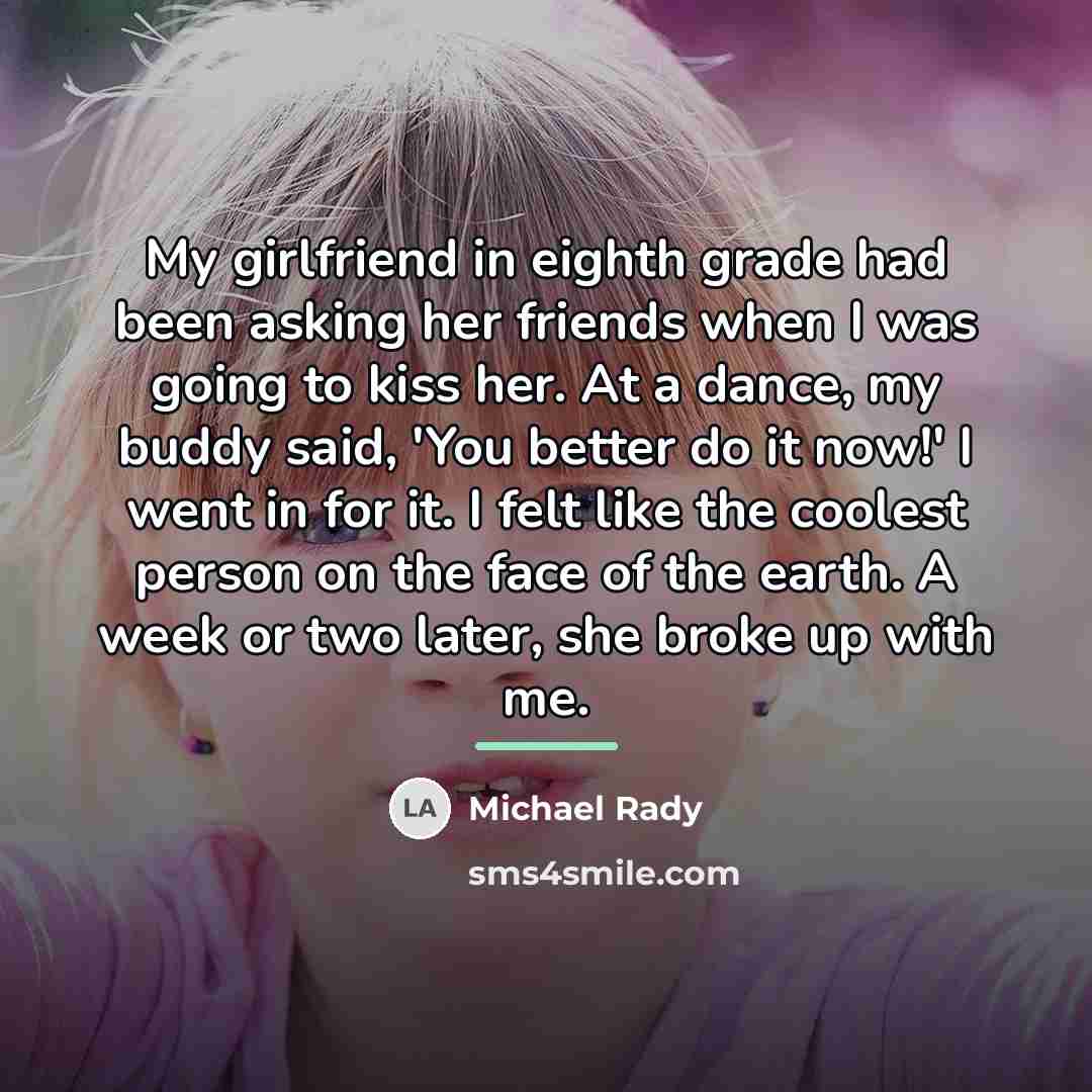 “My girlfriend in eighth grade had been asking her friends…” quote by Michael Rady