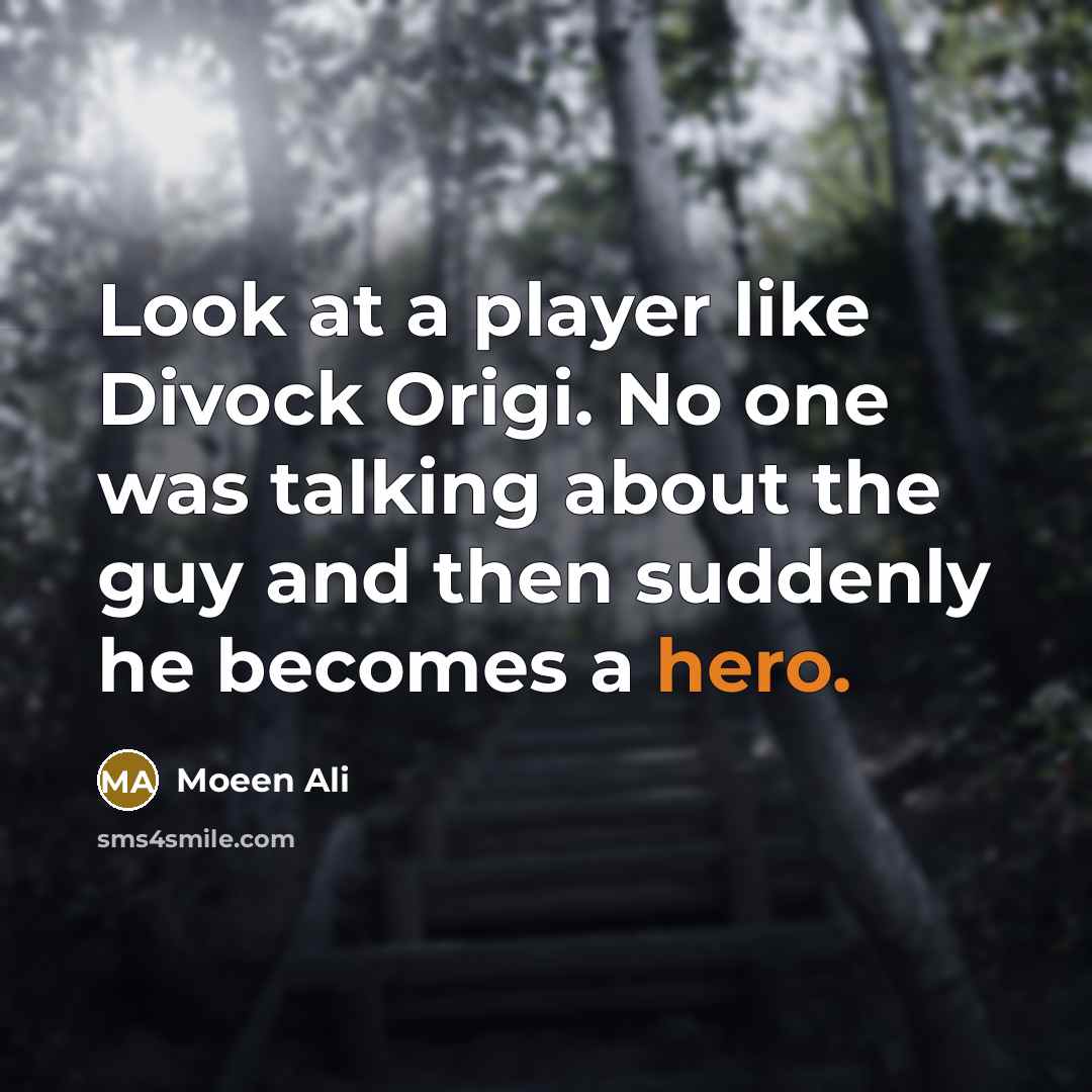 “Look at a player like Divock Origi. No one was…” quote by Moeen Ali