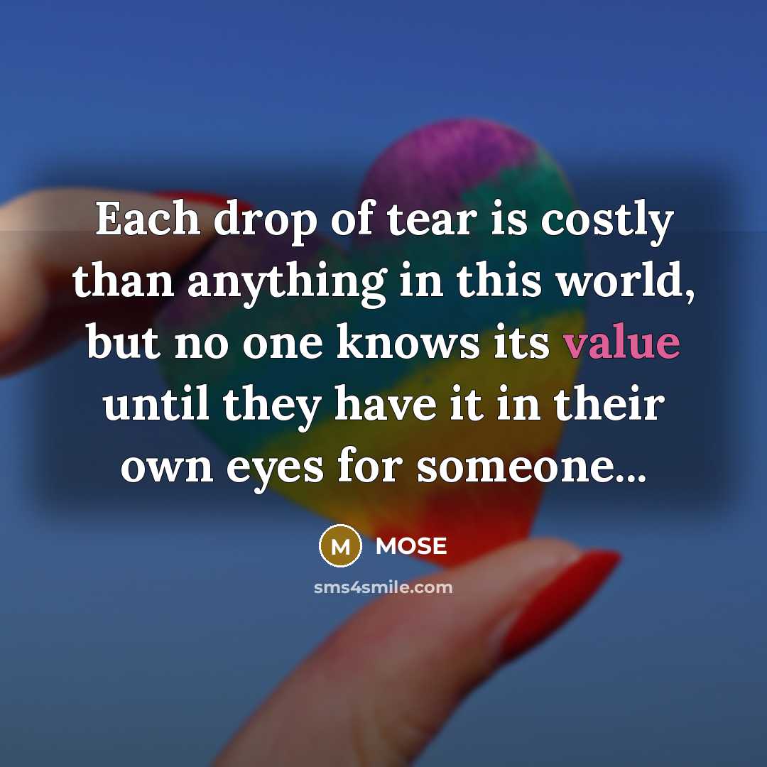 “Each drop of tear is costly than anything in this…” quote by MOSE