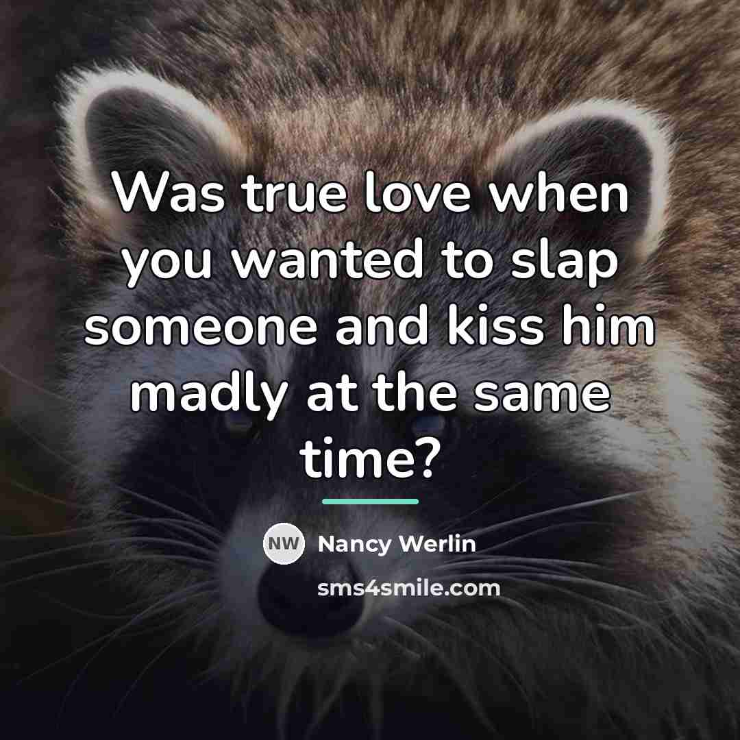 “Was true love when you wanted to slap someone and…” quote by Nancy Werlin