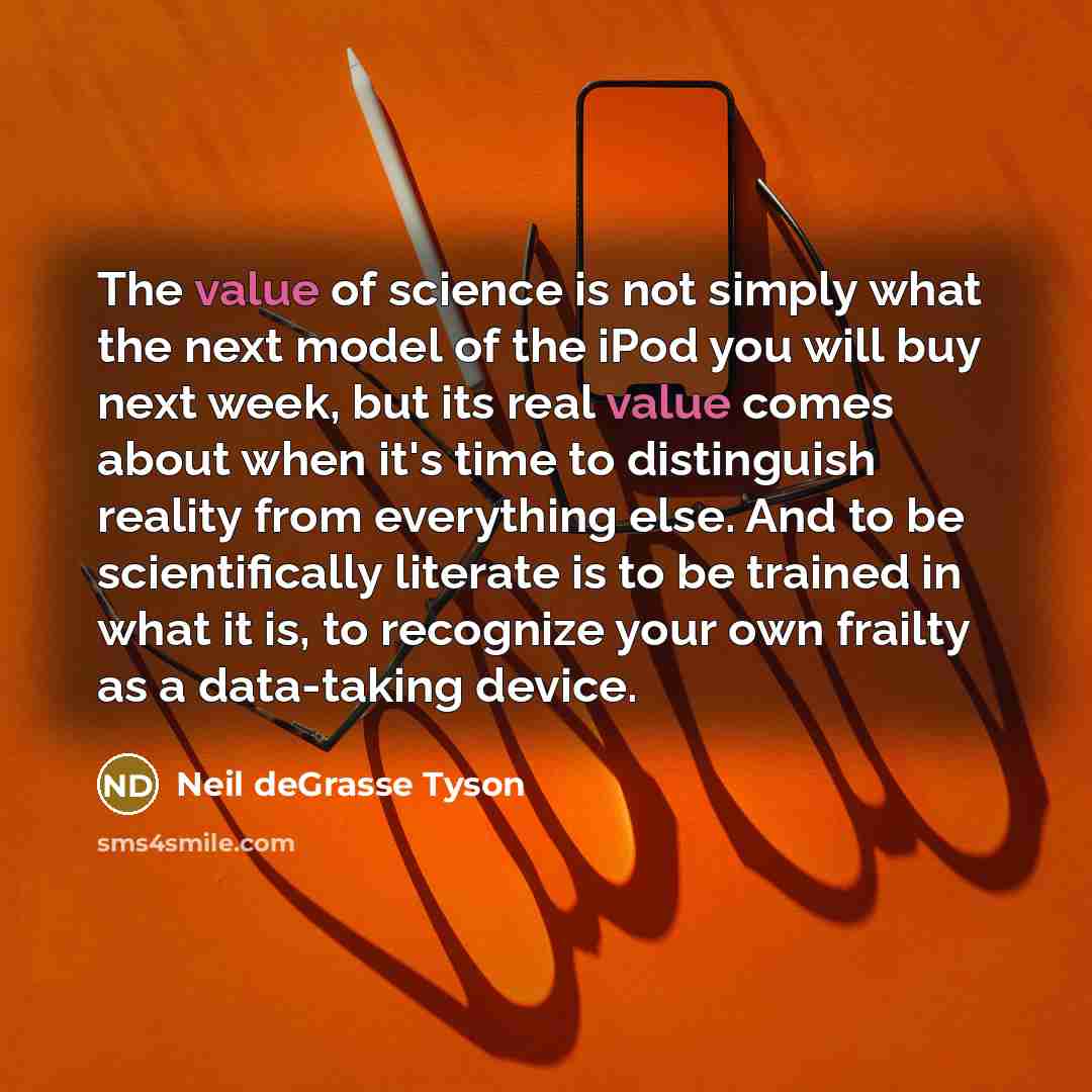“The value of science is not simply what the next…” quote by Neil deGrasse Tyson