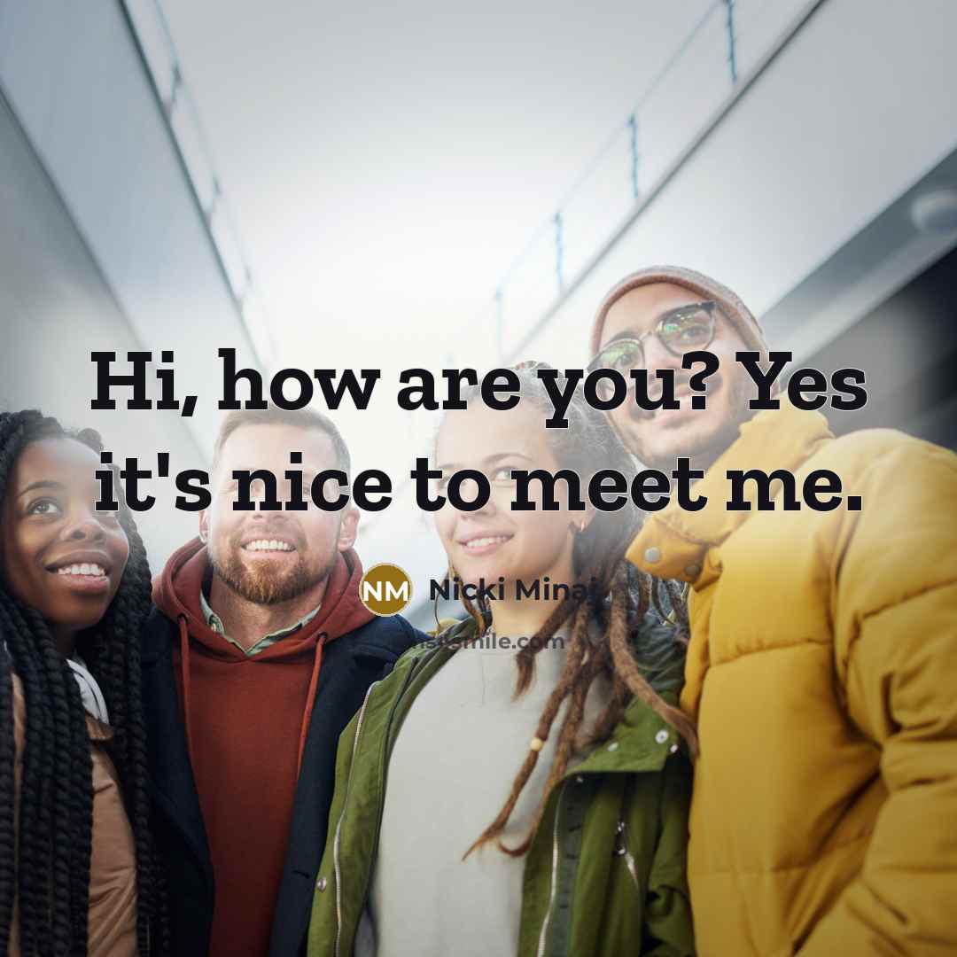 “Hi, how are you? Yes it's nice to meet me.…” quote by Nicki Minaj