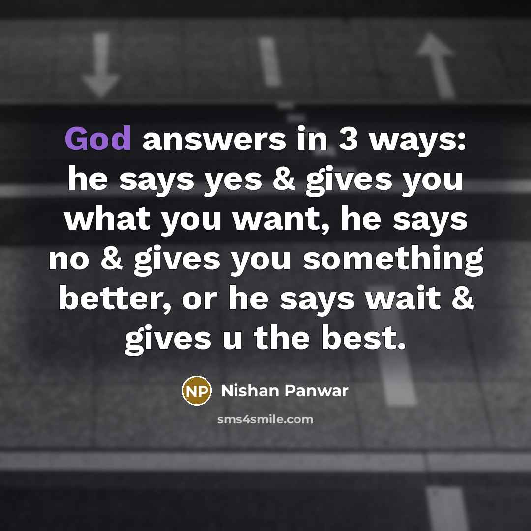 “God answers in 3 ways: he says yes & gives…” quote by Nishan Panwar