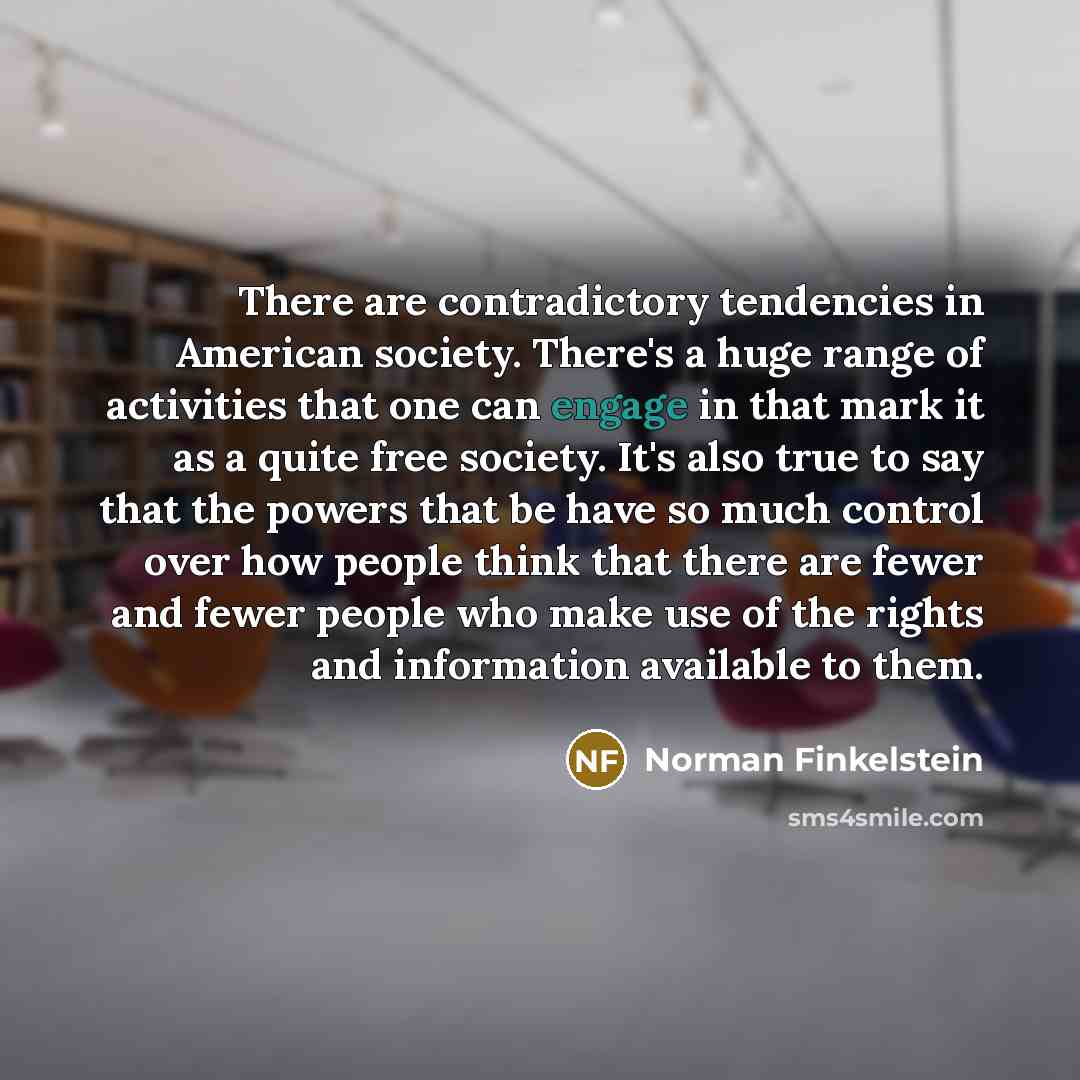 “There are contradictory tendencies in American society. There's a huge…” quote by Norman Finkelstein