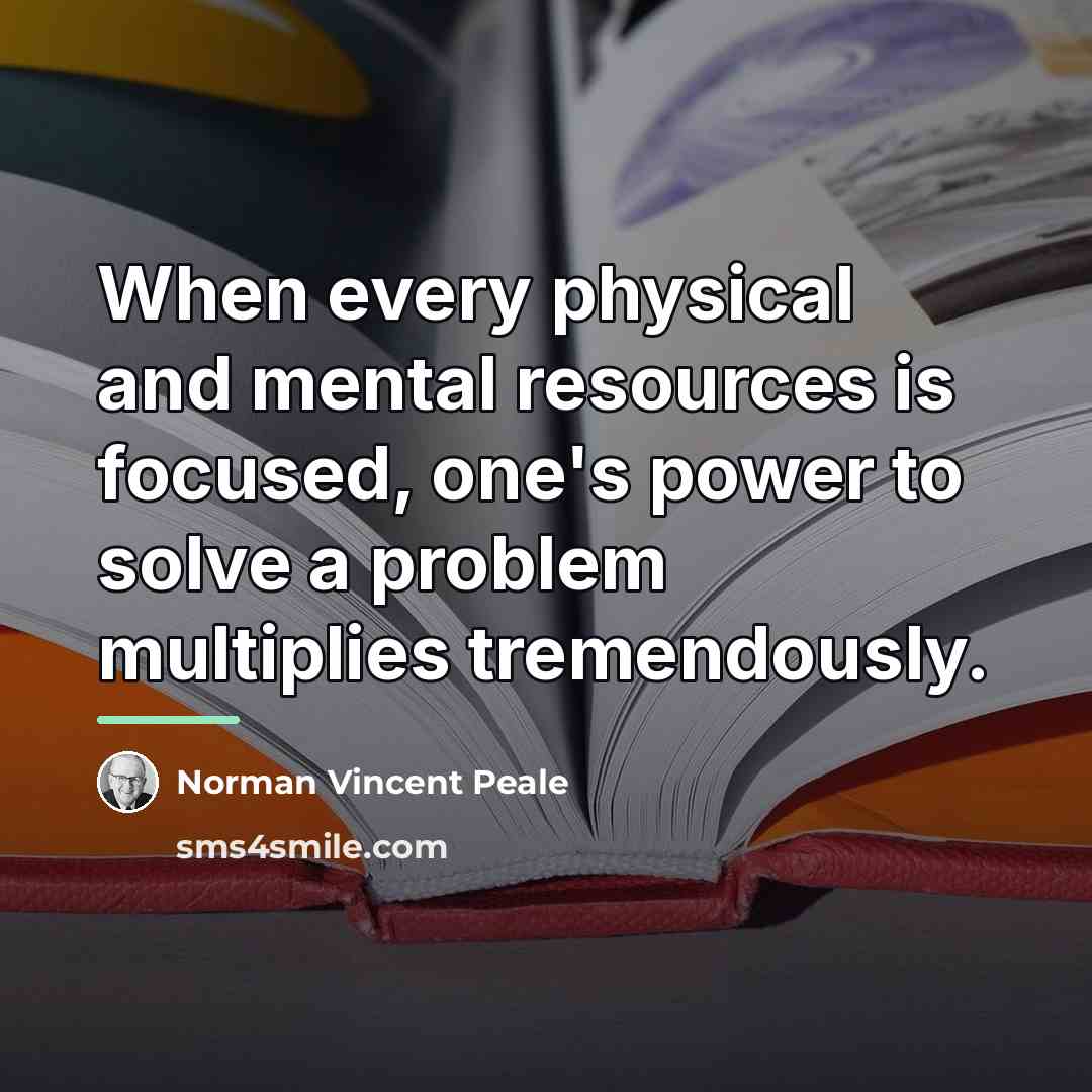 “When every physical and mental resources is focused, one's power…” quote by Norman Vincent Peale
