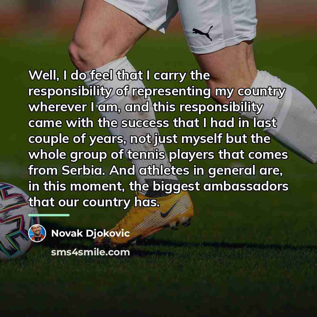 “Well, I do feel that I carry the responsibility of…” quote by Novak Djokovic