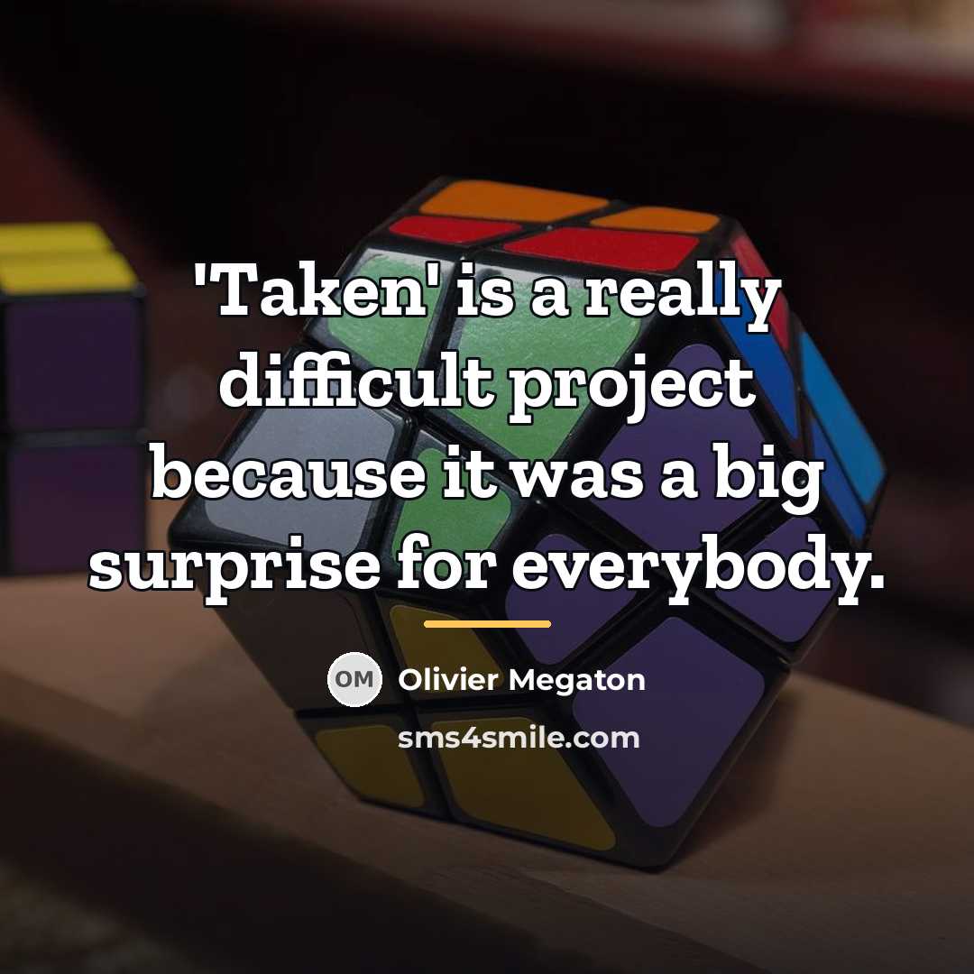 “'Taken' is a really difficult project because it was a…” quote by Olivier Megaton