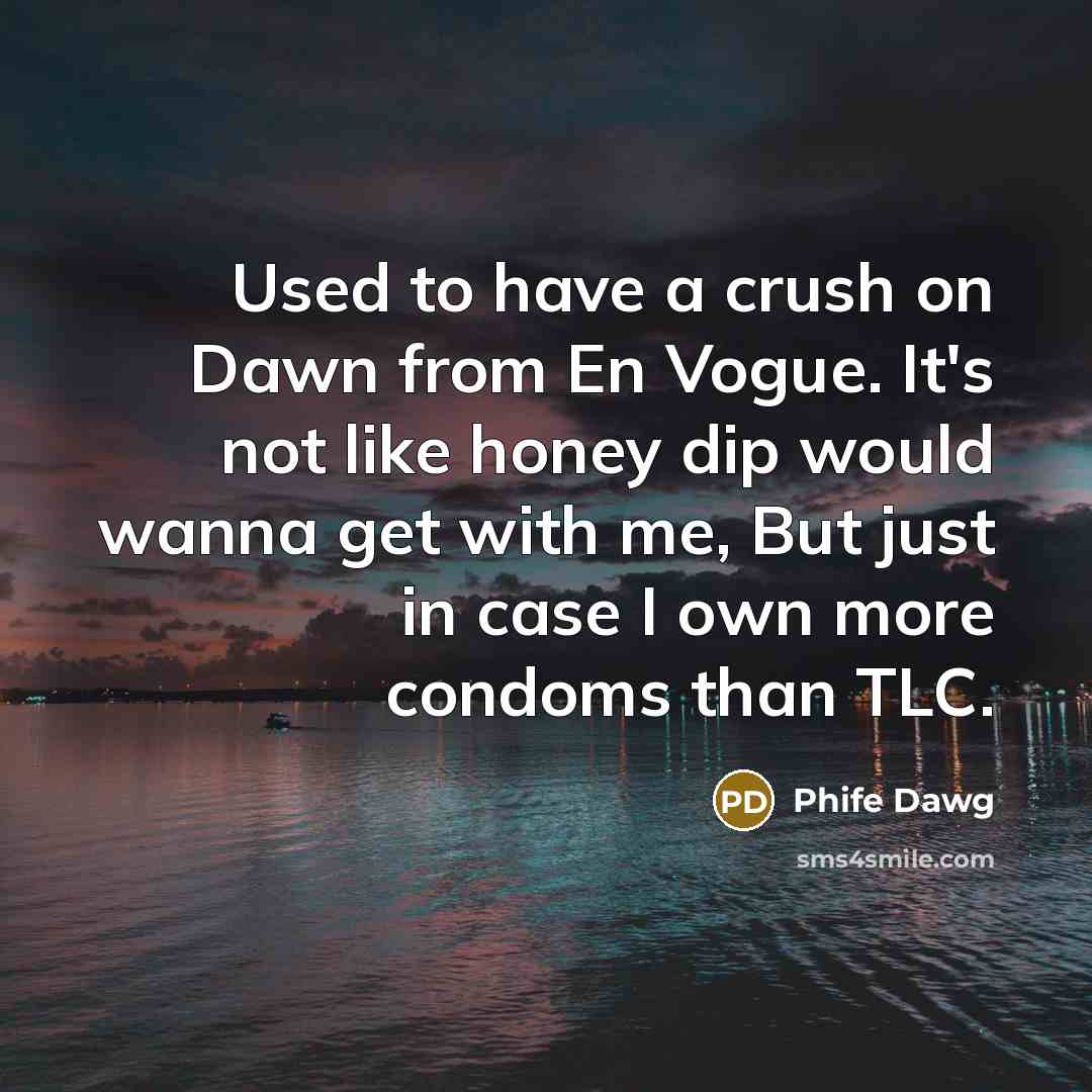 “Used to have a crush on Dawn from En Vogue.…” quote by Phife Dawg
