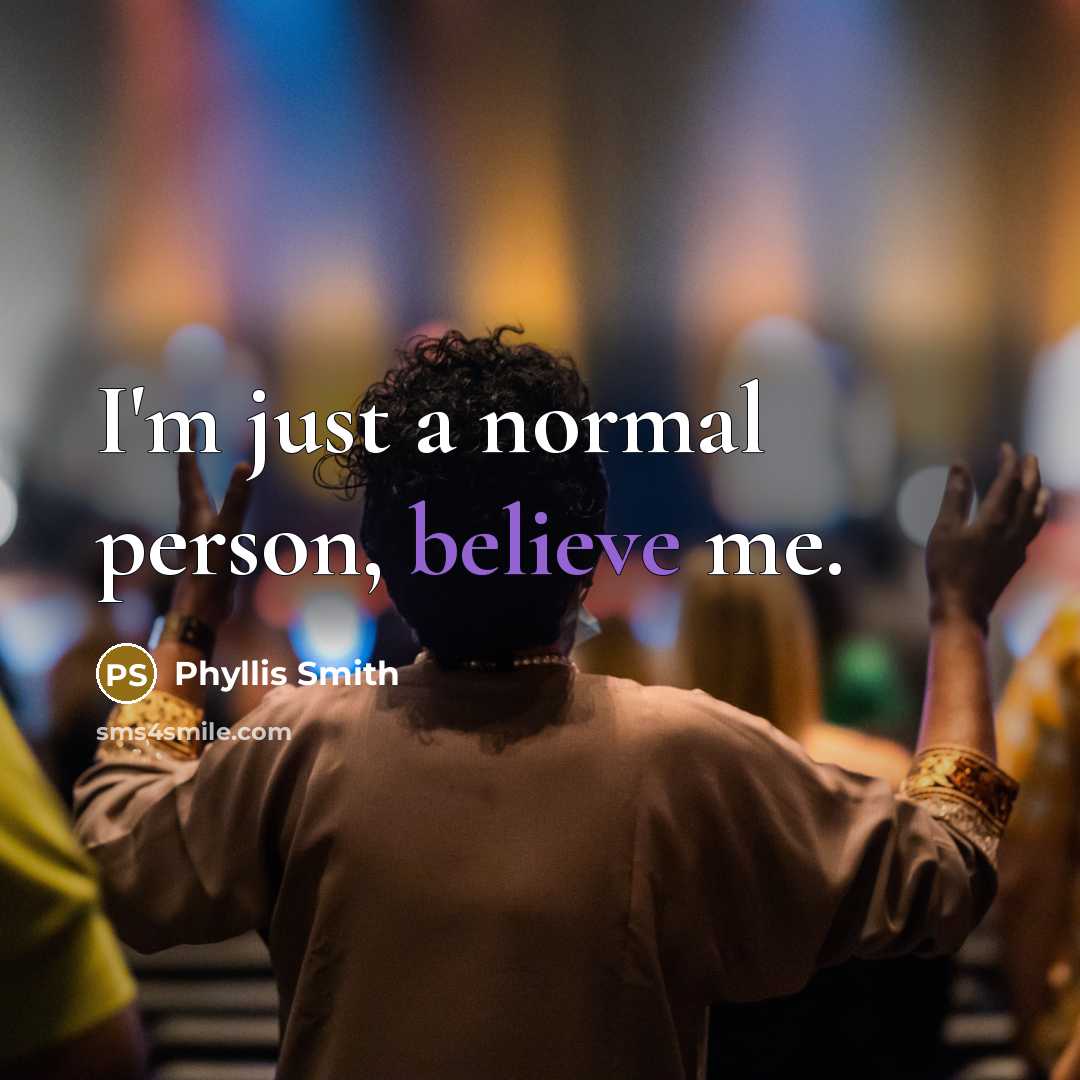 “I'm just a normal person, believe me.…” quote by Phyllis Smith