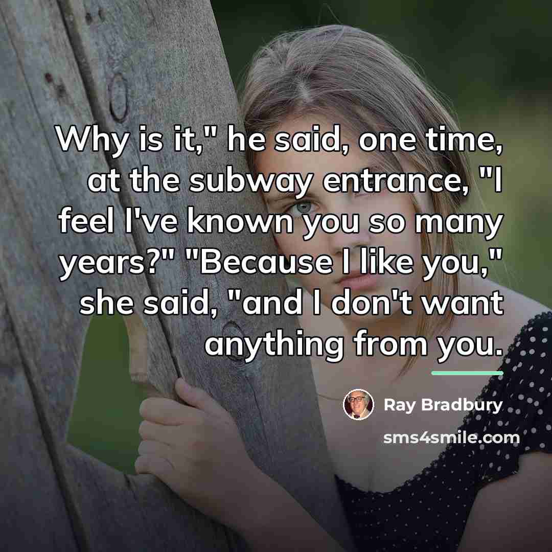“Why is it," he said, one time, at the subway…” quote by Ray Bradbury