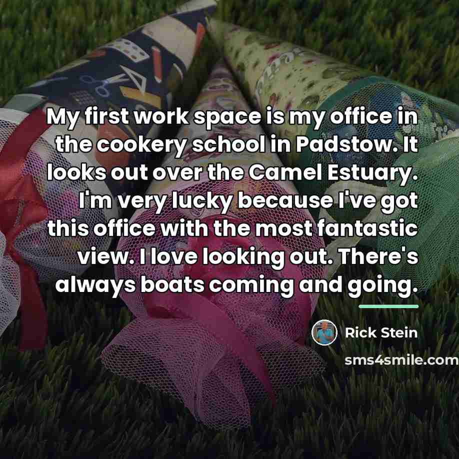“My first work space is my office in the cookery…” quote by Rick Stein