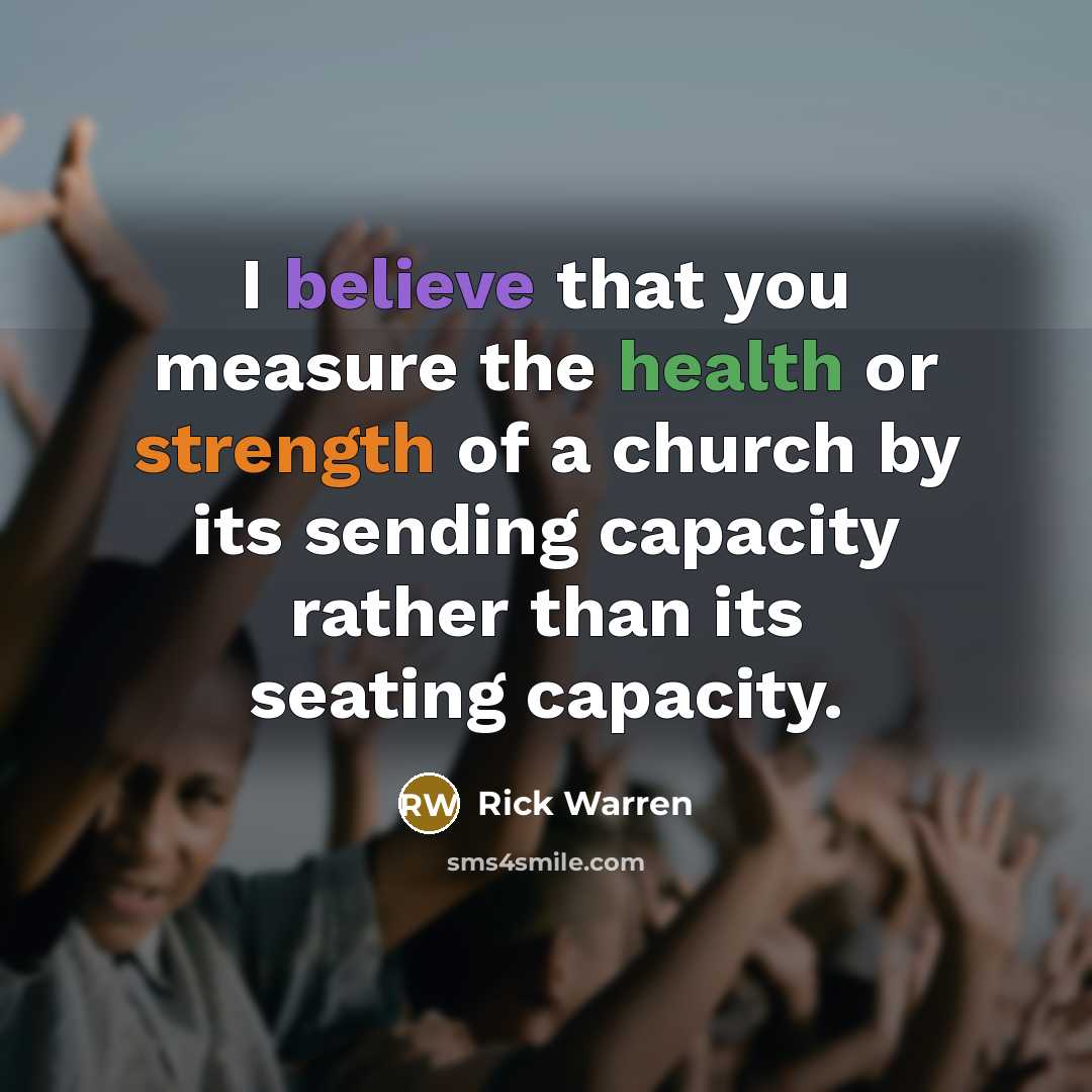 “I believe that you measure the health or strength of…” quote by Rick Warren