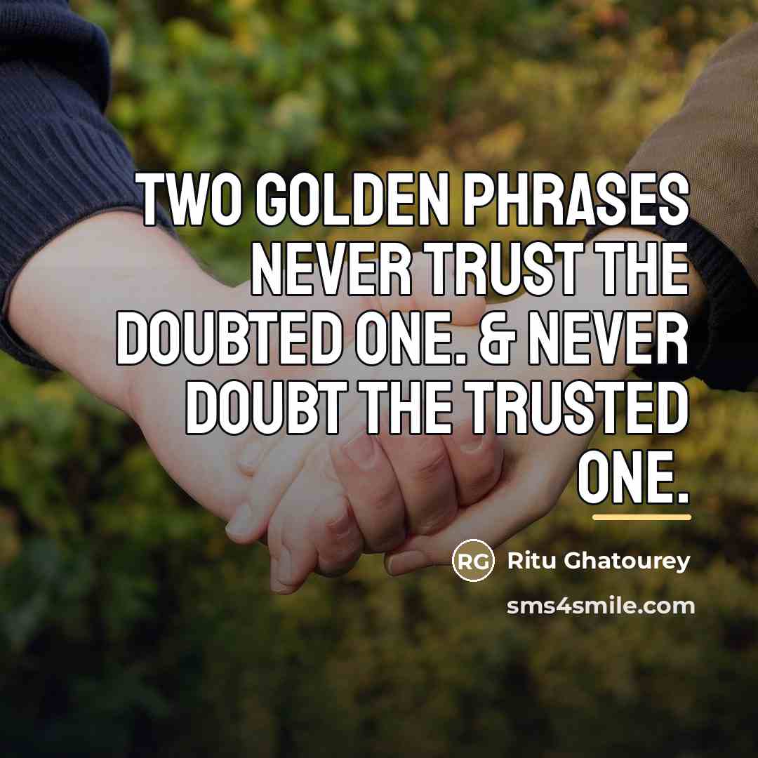 “Two Golden Phrases Never Trust the Doubted one. & Never…” quote by Ritu Ghatourey