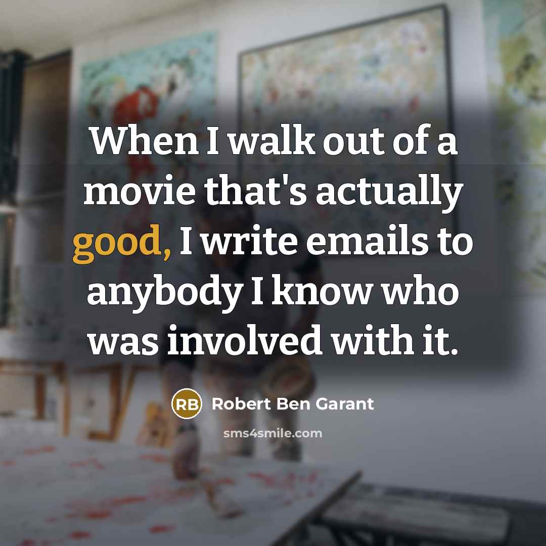 “When I walk out of a movie that's actually good,…” quote by Robert Ben Garant