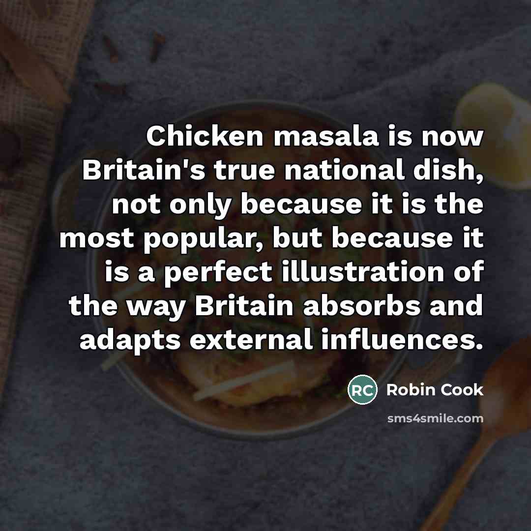 “Chicken masala is now Britain's true national dish, not only…” quote by Robin Cook