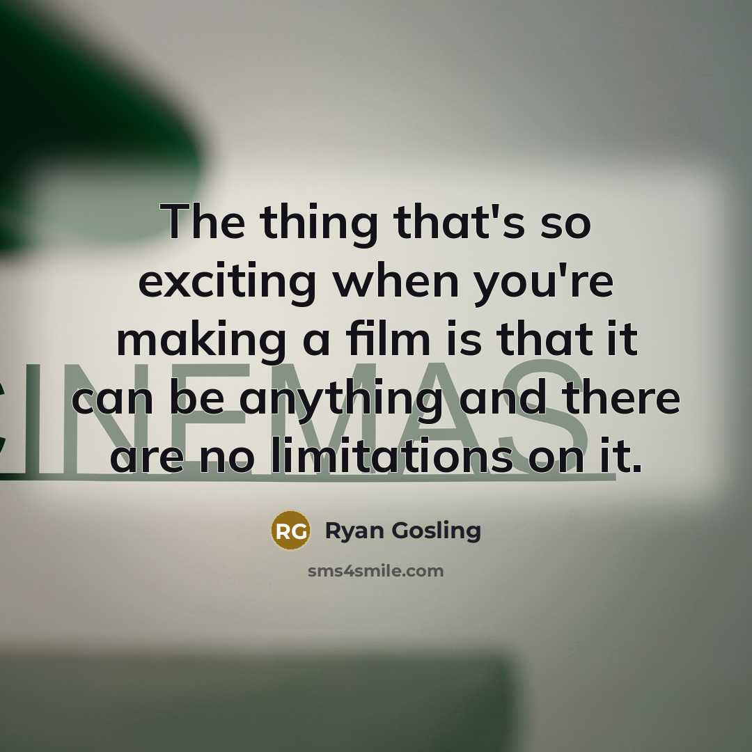 “The thing that's so exciting when you're making a film…” quote by Ryan Gosling