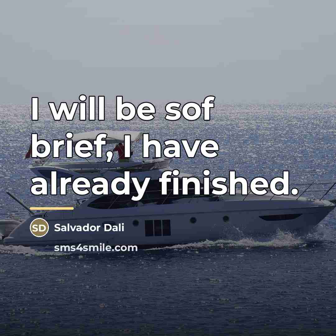 “I will be sof brief, I have already finished.…” quote by Salvador Dali