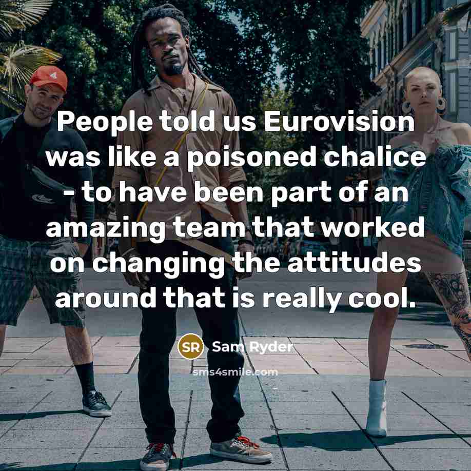 “People told us Eurovision was like a poisoned chalice -…” quote by Sam Ryder