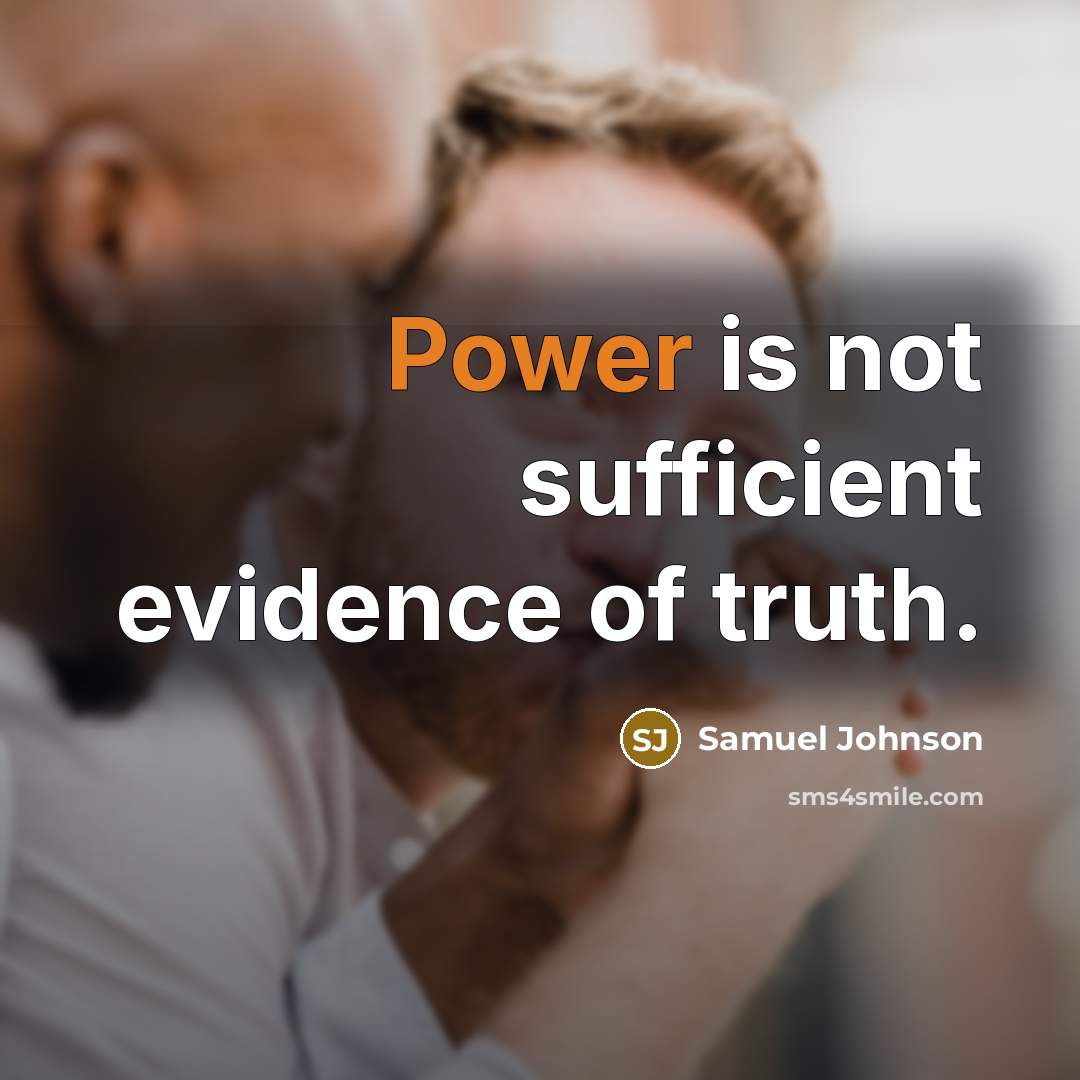 “Power is not sufficient evidence of truth.…” quote by Samuel Johnson