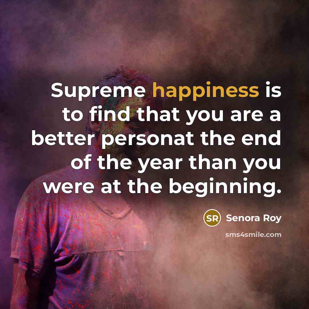 “Supreme happiness is to find that you are a better…” quote by Senora Roy