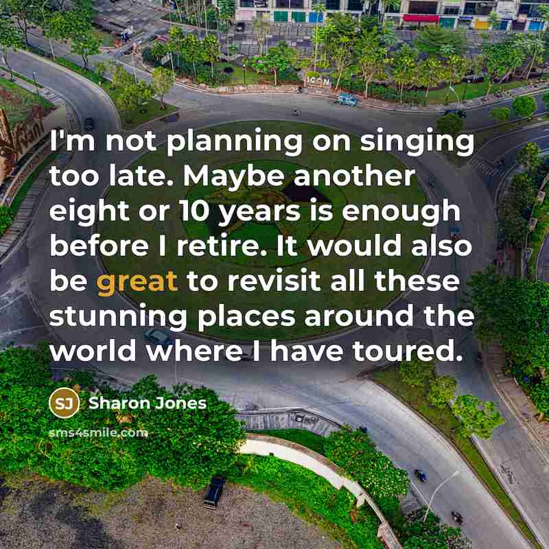 “I'm not planning on singing too late. Maybe another eight…” quote by Sharon Jones