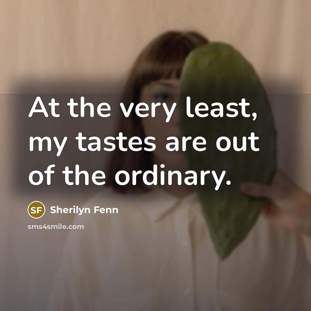 “At the very least, my tastes are out of the…” quote by Sherilyn Fenn
