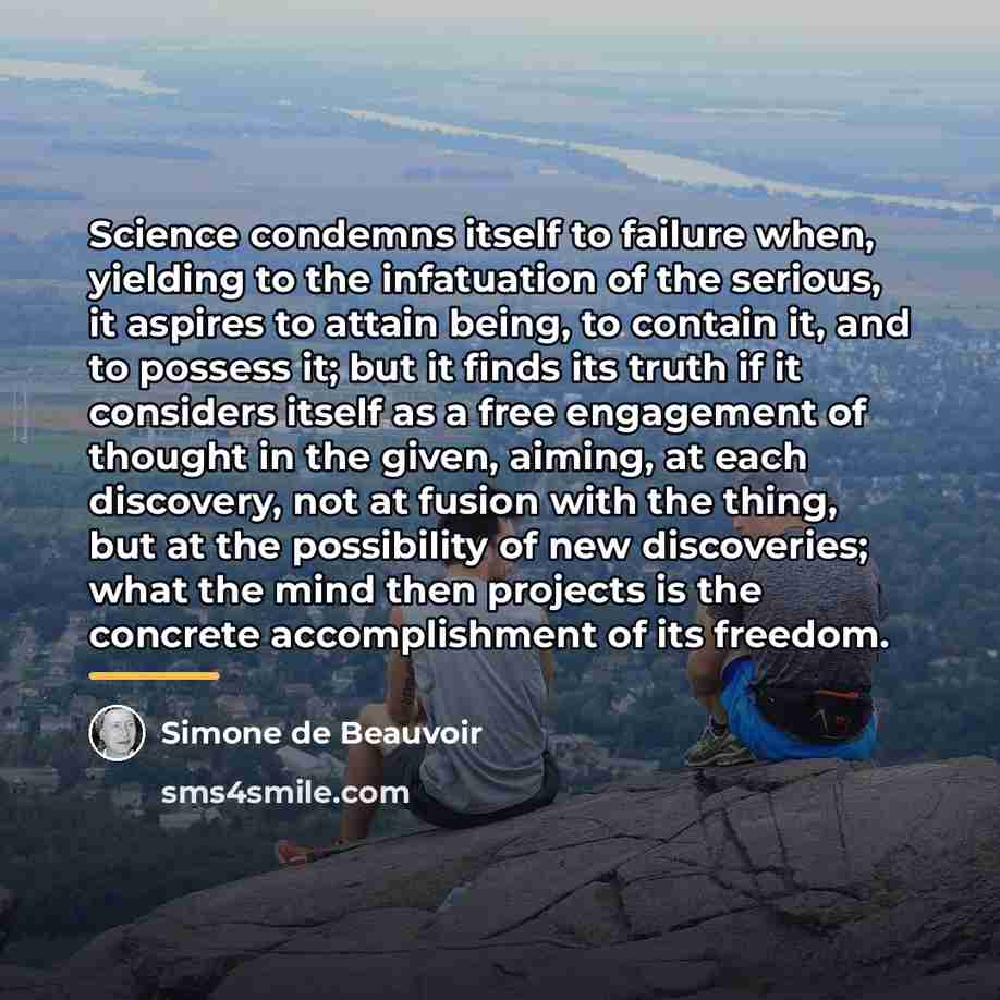 “Science condemns itself to failure when, yielding to the infatuation…” quote by Simone de Beauvoir