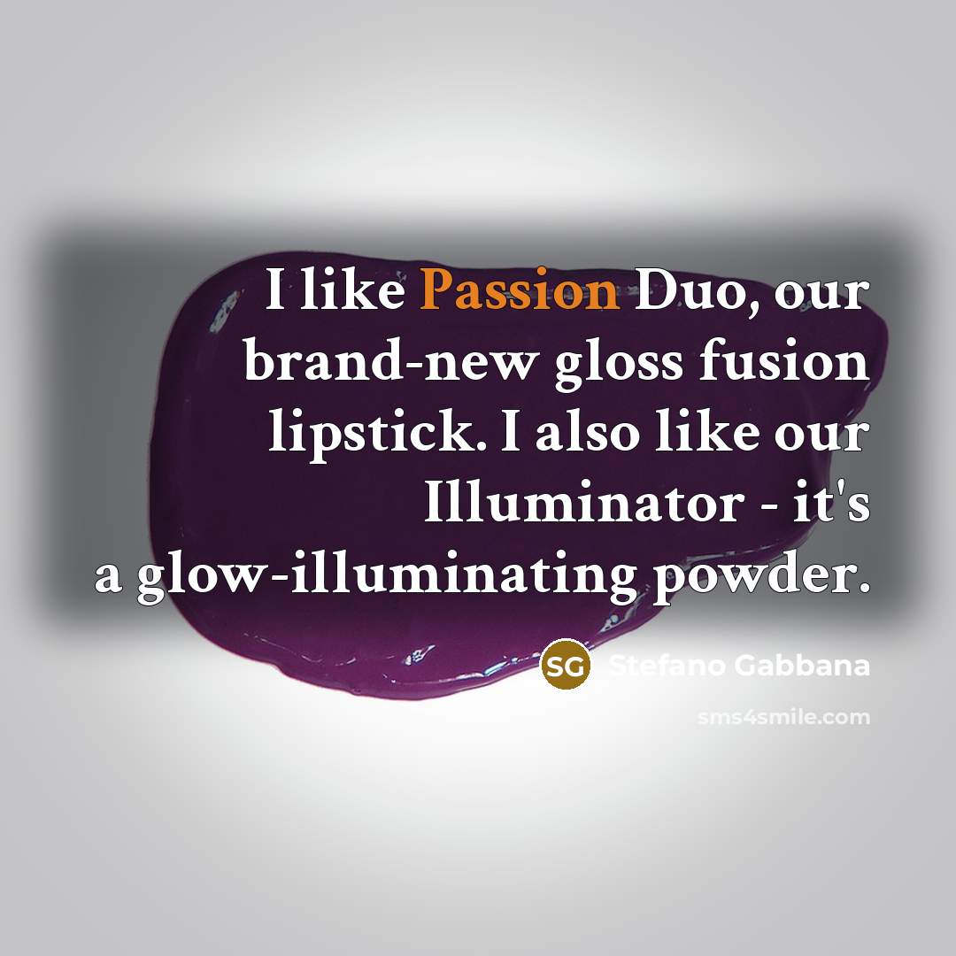 “I like Passion Duo, our brand-new gloss fusion lipstick. I…” quote by Stefano Gabbana