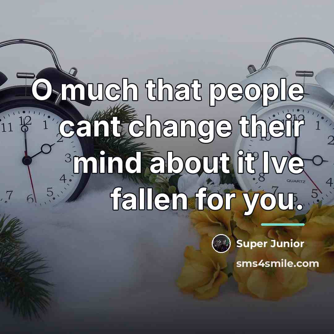 “O much that people cant change their mind about it…” quote by Super Junior