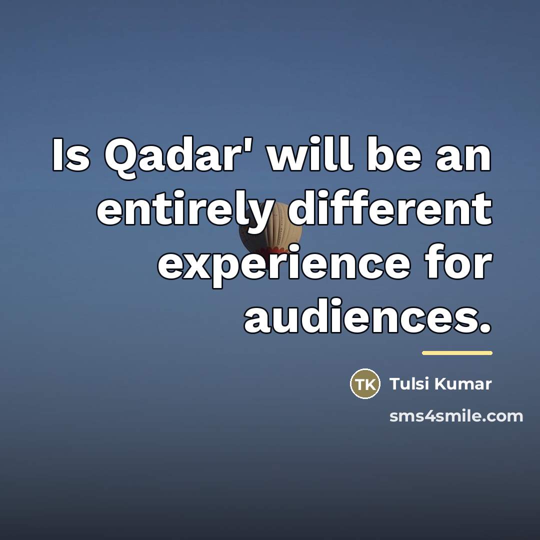“Is Qadar' will be an entirely different experience for audiences.…” quote by Tulsi Kumar