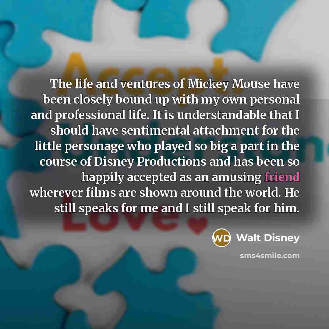 “The life and ventures of Mickey Mouse have been closely…” quote by Walt Disney